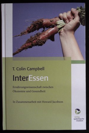 gebrauchtes Buch – Campbell, T. Colin – InterEssen - Ernährungswissenschaft zwischen Ökonomie und Gesundheit