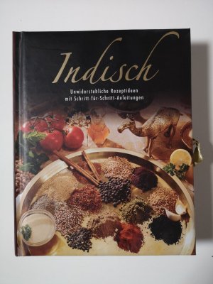 Indisch   ---   Unwiderstehliche Rezeptideen mit Schritt-für-Schritt-Anleitungen