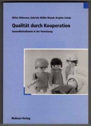 gebrauchtes Buch – Höhmann, Ulrike; Müller-Mundt, Gabriele; Schulz, Brigitte – Qualität durch Kooperation - Gesundheitsdienste in der Vernetzung