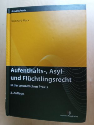 Aufenthalts-, Asyl- und Flüchtlingsrecht in der anwaltlichen Praxis