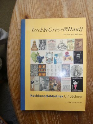 gebrauchtes Buch – Kochbücher. - Löchner. – Kochkunstbibliothek Ulf Löchner. Katalog der Auktion 30 der Fa Jeschke, Greve & Hauff.