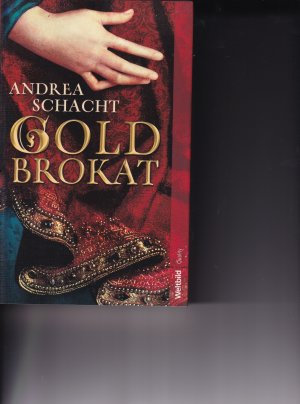 gebrauchtes Buch – Andrea Schacht – Goldbrokat - historischer Roman