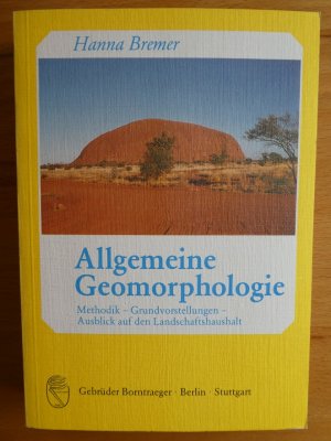 gebrauchtes Buch – Hanna Bremer – Allgemeine Geomorphologie. Methodik, Grundvorstellungen, Ausblick auf den Landschaftshaushalt