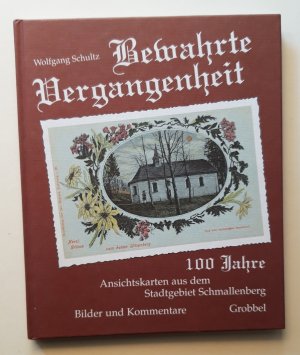 gebrauchtes Buch – Wolfgang Schultz – Bewahrte Vergangenheit. 100 Jahre Ansichtskarten aus dem Stadtgebiet Schmallenberg. Bilder und Kommentare