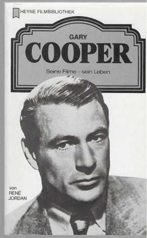 Gary Cooper. Seine Filme - sein Leben (Heyne Filmbibliothek Band25)