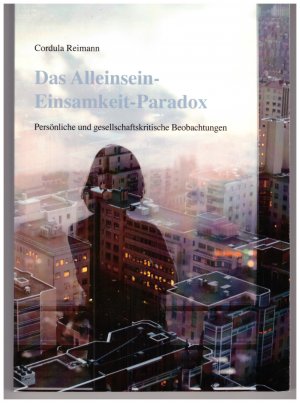 gebrauchtes Buch – Cordula Reimann – Das Alleinsein-Einsamkeit-Paradox - Persönliche und gesellschaftskritische Beobachtungen