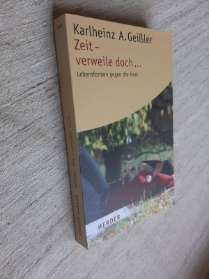 gebrauchtes Buch – Geissler, Karlheinz A – Zeit - verweile doch - Lebensformen gegen die Hast