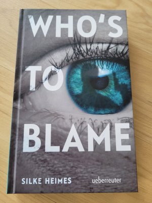 gebrauchtes Buch – Silke Heimes – Who's to blame - Direkt, brutal, realitätsnah: ein spannender Jugendthriller über ein brandaktuelles Thema