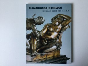 gebrauchtes Buch – Staatliche Kunstsammlungen Dresden – Giambologna in Dresden - Die Geschenke der Medici