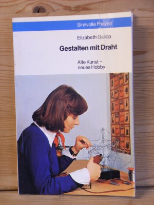 "gestalten mit draht" alte kunst - neues hobby