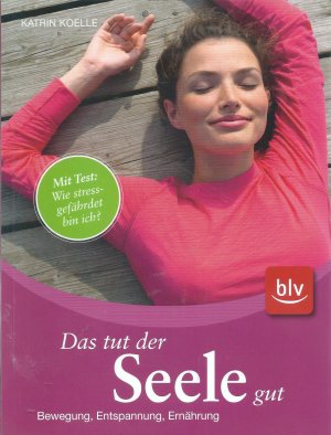 gebrauchtes Buch – Katrin Koelle – Das tut der Seele gut - Bewegung, Entspannung, Ernährung