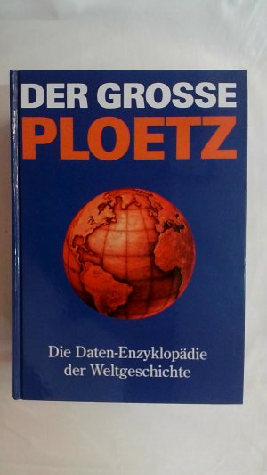 gebrauchtes Buch – DER GROSSE PLOETZ. DIE DATEN-ENZYKLOPÄDIE DER WELTGESCHICHTE.