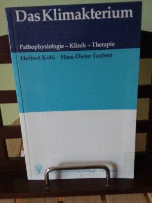 Das Klimakterium - Pathophysiologie, Klinik, Therapie - 70 Abbildungen, 21 Tabellen