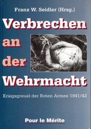 gebrauchtes Buch – Seidler, Franz W – Verbrechen an der Wehrmacht - Kriegsgreuel der Roten Armee 1941/42