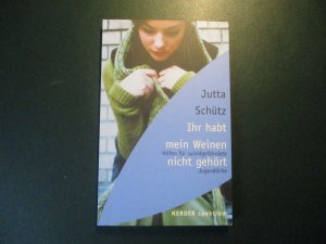 gebrauchtes Buch – Jutta Schütz – Ihr habt mein Weinen nicht gehört