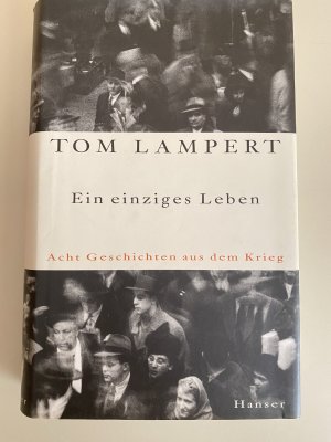 gebrauchtes Buch – Tom Lampert – Ein einziges Leben - Acht Geschichten aus dem Krieg