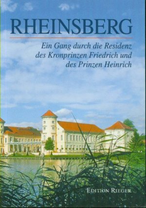 Rheinsberg. Ein Gang durch die Residenz des Kronprinzen Friedrich und des Prinzen Heinrich