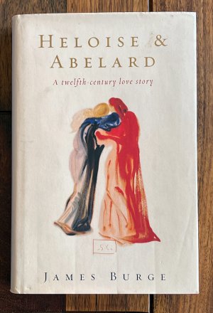 HELOISE & ABELARD - A twelfth-century love story from JAMES BURGE