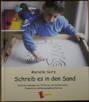 Schreib es in den Sand - spielerisches Zeichnen zur Förderung von Konzentration, Feinmotorik und Bewegungskoordination