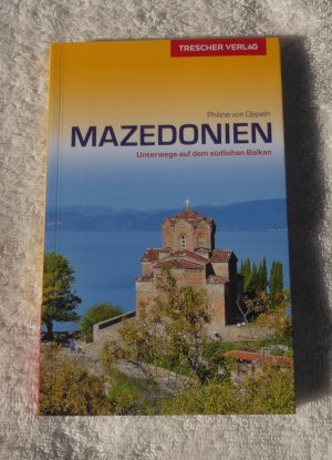 gebrauchtes Buch – Oppeln, Philine von – Mazedonien - unterwegs auf dem südlichen Balkan