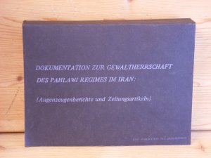 "dokumentation zur gewaltherrschaft des pahlawi regimes im iran" (augenzeugenberichte und zeitungsartikel)