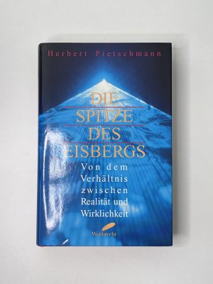 gebrauchtes Buch – Herbert Pietschmann – Die Spitze des Eisbergs - Von dem Verhältnis zwischen Realität und Wirklichkeit