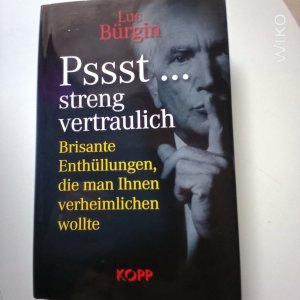 gebrauchtes Buch – Luc Bürgin – Pssst... streng vertraulich - Brisante Enthüllungen, die man Ihnen verheimlichen wollte