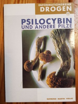 Psilocybin und andere Pilze. (Info-Reihe Drogen Bd. 4).