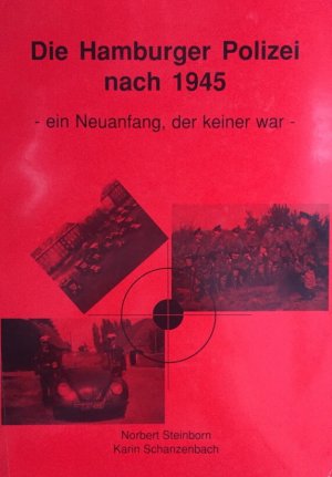 Die Hamburger Polizei nach 1945. Ein Neuanfang, der keiner war.