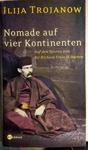 gebrauchtes Buch – Ilija Trojanow – Nomade auf vier Kontinenten - Auf den Spuren von Sir Richard Francis Burton. SIGNIERTES EXEMPLAR