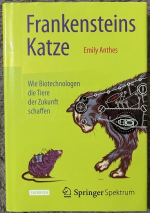 Frankensteins Katze Wie Biotechnologen die Tiere der Zukunft schaffen