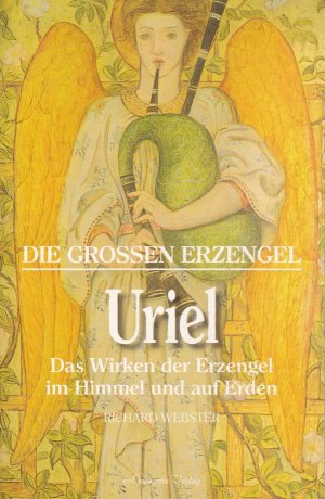 Uriel. Das Wirken der Erzengel im Himmel und auf Erden