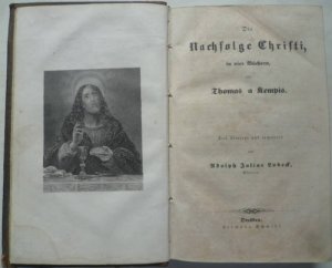 antiquarisches Buch – Kempis, Thomas a und Johann Arnd – Die Nachfolge Christi , in 4 Büchern - frei übersetzt und erweitert durch Adolph Julius Lobeck /  Sechs Bücher vom wahren Christenthume; nebst Paradies-Gärtein - neu bearbeitet von K. F. Reiche.