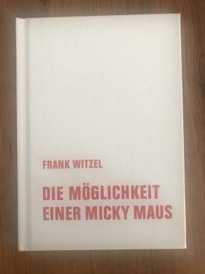 gebrauchtes Buch – Frank Witzel – Die Möglichkeit einer Micky Maus