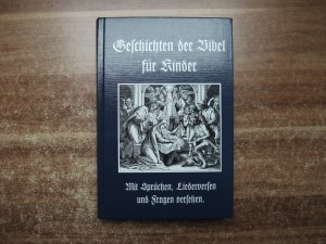 Geschichten der Bibel für Kinder - Mit Sprüchen, Liedversen und Fragen versehen