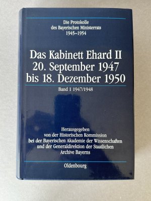 Das Kabinett Ehard / bearb. von Karl-Ulrich Gelberg / 2., 20. September 1947 bis 18. Dezember 1950 / Band 1., 24.9.1947 - 22.12.1948