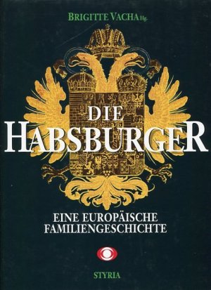 gebrauchtes Buch – Vacha, Brigitte  – Die Habsburger. Eine Europäische Familiengeschichte.