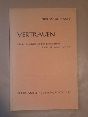 Vertrauen : Ein Mechanismus d. Reduktion sozialer Komplexität.