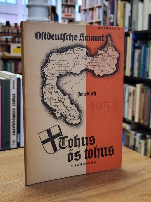 Ostdeutsche Heimat - Jahrbuch der Ostvertriebenen Ausgabe C - Tohus ös tohus