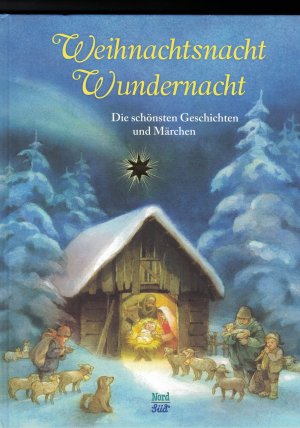 gebrauchtes Buch – Hans-Christian Andersen; Bernadette (llustr – Weihnachtsnacht - Wundernacht - Die schönsten Geschichten und Märchen