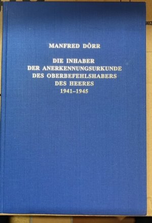 Die Inhaber der Anerkennungsurkunde des Oberbefehlshabers des Heeres 1941-1945