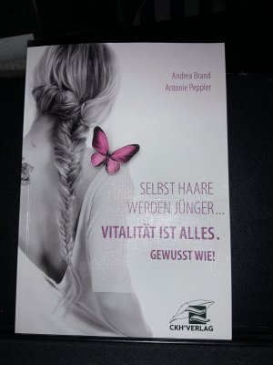 Selbst Haare werden jünger… Vitalität ist alles. Gewusst wie!