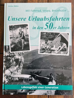 Mit Fahrrad, Vespa, Brezelkäfer ...Unsere Urlaubsfahrten in den 50er Jahren