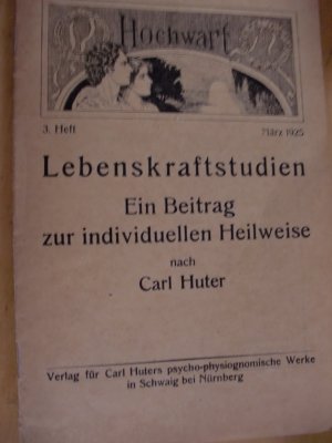 Hochwart Lebenskraftstudien - Ein Beitrag zur individuellen Heilweisen nach Carl Huter 1925 3.Heft