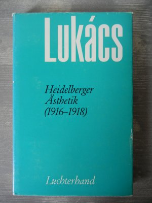 Heidelberger Ästhetik (1916 – 1918), Frühe Schriften zur Ästhetik II, Georg Lukács Werke Bd. 17