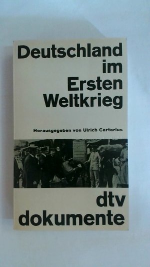 gebrauchtes Buch – Ulrich Cartarius Hrsg – DEUTSCHLAND IM ERSTEN WELTKRIEG: TEXTE UND DOKUMENTE 1914 - 1918.