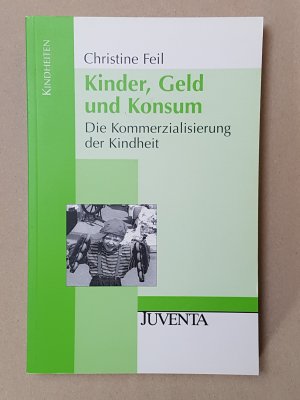 Kinder, Geld und Konsum. Die Kommerzialisierung der Kindheit.