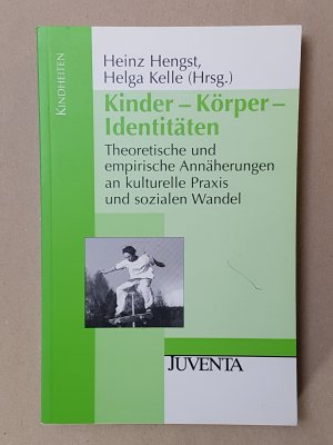 Kinder - Körper - Identitäten - Theoretische und empirische Annäherungen an kulturelle Praxis und sozialen Wandel