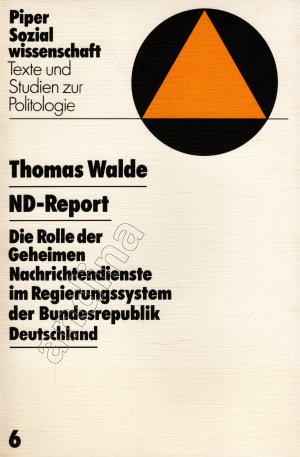 ND-Report // Die Rolle der geheimen Nachrichtendienste im Regierungssystem der Bundesrepublik Deutschland.