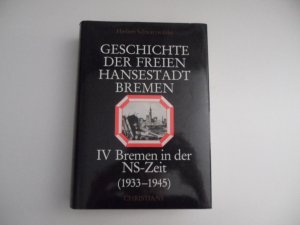 Geschichte der Freien Hansestadt Bremen : Band 4 Bremen in der NS-Zeit (1933-1945)